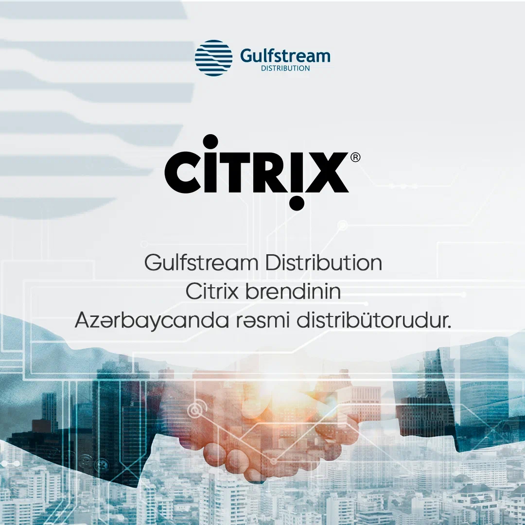 Компания Gulfstream Distribution стала официальным дистрибьютором Citrix в Азербайджане